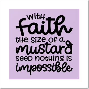 With Faith The Size Of A Mustard Seed Nothing Is Impossible Christian Posters and Art